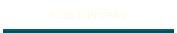 Kids Dentistry